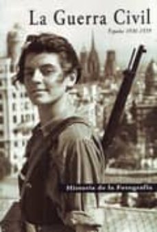 la guerra civil (españa 1936-1939) (coleccion historia de la foto grafia)-ramon guerra de la vega-henry williamson-9788488271327