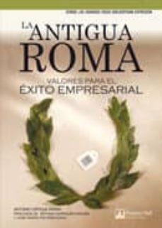 la antigua roma: valores para el exito empresarial-9788489660427