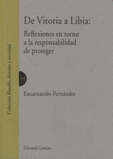 de vitoria a libia: reflexiones en torno a la responsabilidad de proteger-encarnacion fernandez-9788490450727