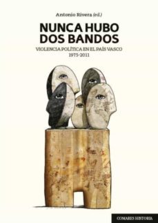nunca hubo dos bandos: violencia politica en el pais vasco 1975 - 2011-9788490459027