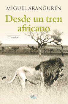 desde un tren africano-miguel aranguren-9788490611227