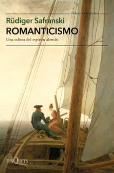 romanticismo: una odisea del espiritu aleman-rudiger safranski-9788490664827