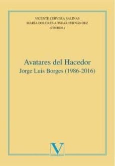 avatares del hacedor: jorge luis borges (1986-2016)-vicente cervera salinas-9788490744727