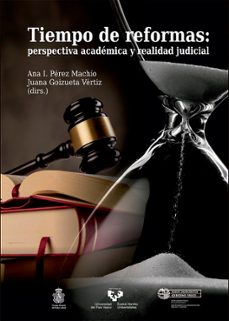 tiempo de reformas: perspectiva academica y realidad judicial-9788490826027