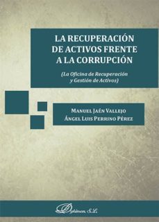 la recuperacion de activos frente a la corrupcion. la oficina de recuperacion y gestion de activos (ebook)-manuel; perrino perez, angel luis jaen vallejo-9788490856727