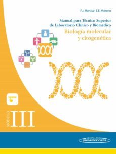 modulo iii. biologia molecular y citogenetica: manual para tecnico superior de laboratorio clinico y biomedico-francisco merida de la torre-elvira eva moreno campoy-9788491100027