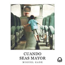 cuando seas mayor (audiolibro)-miguel gane-9788491294627
