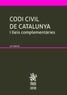 codi civil de catalunya i lleis complementaries 10ª edicio 2016-9788491430827
