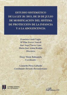estudio sistematico de la ley 26/2015, de 28 de julio de modificacion del sistema de proteccion a la infancia y a la adolescencia. (ebook)-9788491488927