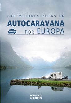 las mejores rutas en autocaravana por europa-9788491582427