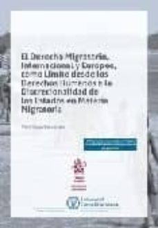 el derecho migratorio internacional y europeo, como limite desde los derechos humanos...-felix vacas fernandez-9788491692027