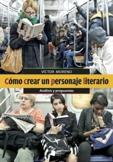 como crear un personaje literario-victor moreno-9788491721727