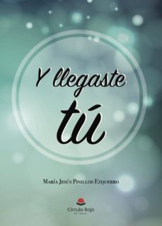y llegaste tú...-maria jesus pinillos ezquerro-9788491752127