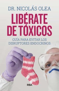 libérate de tóxicos-nicolas olea serrano-9788491874027