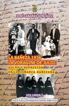 la bañeza 1936, la voragine de julio. vol i: golpe y represion en la comarca bañezana-jose cabañas gonzalez-9788492438327