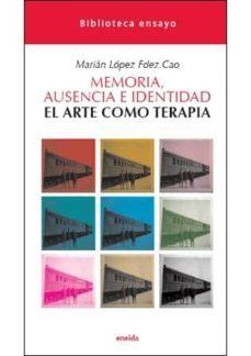 memoria, ausencia e identidad-marian lopez fernandez cao-9788492491827