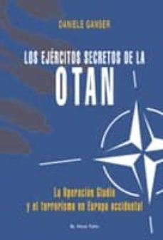 los ejercitos secretos de la otan (el viejo topo): la operacion g ladio y el terrorismo en europa occidental-danielle ganser-9788492616527