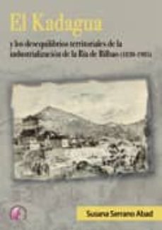 el kadagua: y los desequilibrios territoriales de la industrializ acion-susana serrano abad-9788492629527