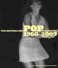 una historia del pop malagueño 1960-2009-javier ojeda martos-9788492633227