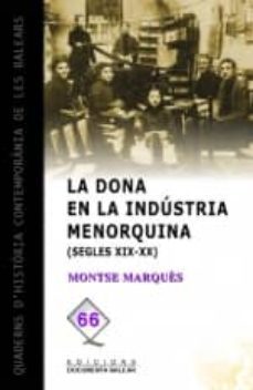 la dona en la industria menorquina (segles xix i xx)-9788492703227