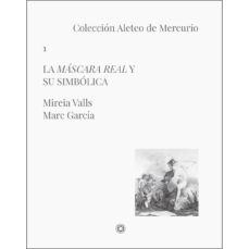 la mascara real y su simbolica (coleccion aleteo de mercurio 1)-mireia valls-marc garcia lopez-9788492759927