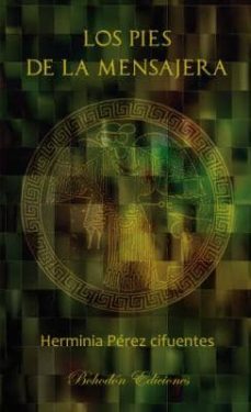 los pies de la mensajera-herminia perez cifuentes-9788492775927