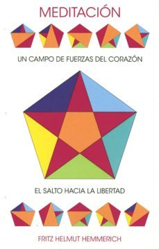 meditacion, un campo de fuerzas del corazon: el salto hacia la libertad-fritz helmut hemmerich-9788492843527