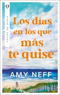 los dias en los que mas te quise-amy neff-9788492919727