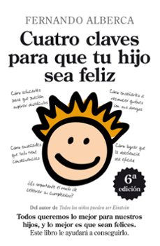 cuatro claves para que tu hijo sea feliz: abre la puerta de tu li bertad interior-fernando alberca de castro-9788492924127