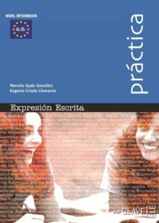 practica expresion escrita: nivel intermedio a2 b1-marcelo ayala gonzalez-9788493579227