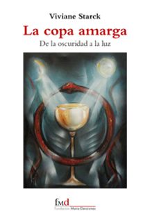 la copa amarga: de la oscuridad a la luz-viviane starck-9788493937027