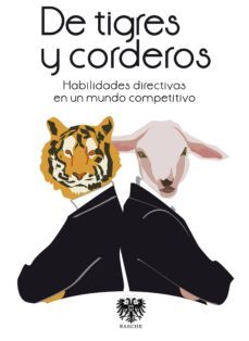 de tigres y corderos: habilidades en un mundo competitivo-francisco misiego blazquez-enrique ortega martinez-9788494122927