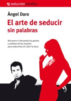 el arte de seducir sin palabras-angel daro-9788494164927