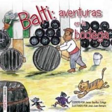 balti: aventura en la bodega-javier benitez zuñiga-9788494192227