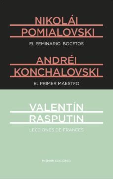 el seminario / el primer maestro / lecciones de francés-nikolai pomialovski-andrei konchalovski-valentin rasputiin-9788494218927
