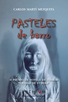 pasteles de barro-carlos marti mezquita-9788494235627