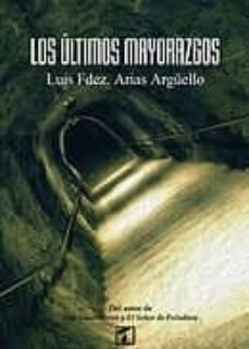 los ultimos mayorazgos-luis fernandez arias arguello-9788494258527