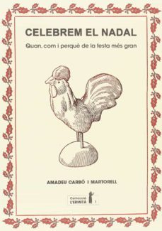 celebrem el nadal. quan, com i perque de la festa mes gran-amadeu carbo i martorell-9788494447327