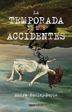 la temporada de los accidentes-moira fowley doyle-9788494551727