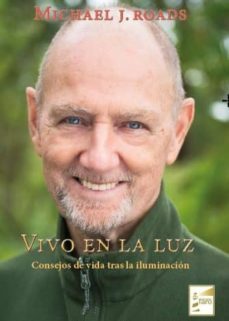 vivo en la luz: consejos de vida tras la iluminacion-michael j. roads-9788494583827