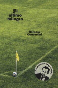 el ultimo milagro-horacio convertini-9788494598227