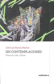 sin contemplaciones-jose luis garcia martin-9788494697227