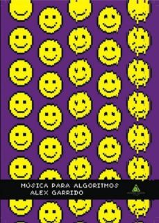 musica para algoritmos-alex garrido-9788494878527