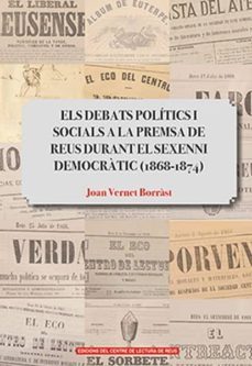 els debats politics i socials a la premsa de reus durant el sexenni democratic (1868-1874)-9788494950827