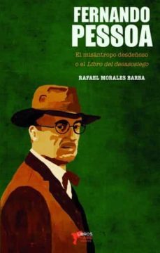 fernando pessoa. el misantropo desdeñoso-rafael (ed.) morales barba-9788494972027