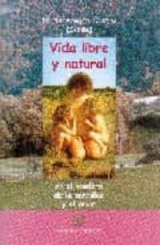 vida libre y natural: en el sendero de la sencillez y el amor-nuria (sibila) aragon castro-9788495052827