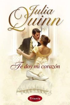 te doy mi corazon-julia quinn-9788495752727