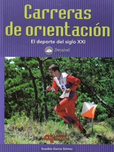 carreras de orientacion: el deporte del siglo xxi-eusebio garcia gomez-9788495760227