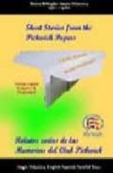 short stories from the pickwick papers; roger malvin s burial = r elatos cortos de las memorias del club pickwick; el entierro de roger malvin (ed. bilingue ingles-español)-charles dickens-nathaniel hawthorne-9788495959027
