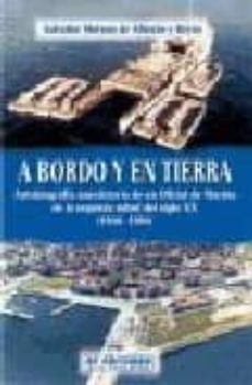 a bordo y en tierra. autobiografia anecdotaria de un oficial de m arina de la segunda mitad del siglo xx (1938-1984)-salvador moreno de alboran y reyna-9788496016927